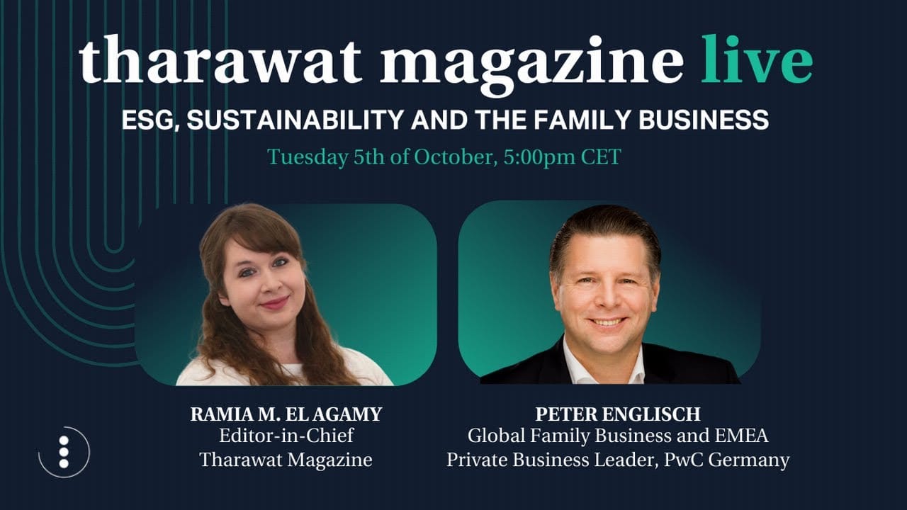 ESG, Sustainability And The Family Business - Tharawat Magazine Live